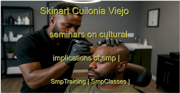 Skinart Cuilonia Viejo seminars on cultural implications of smp | SmpTraining | SmpClasses | SkinartTraining-Mexico